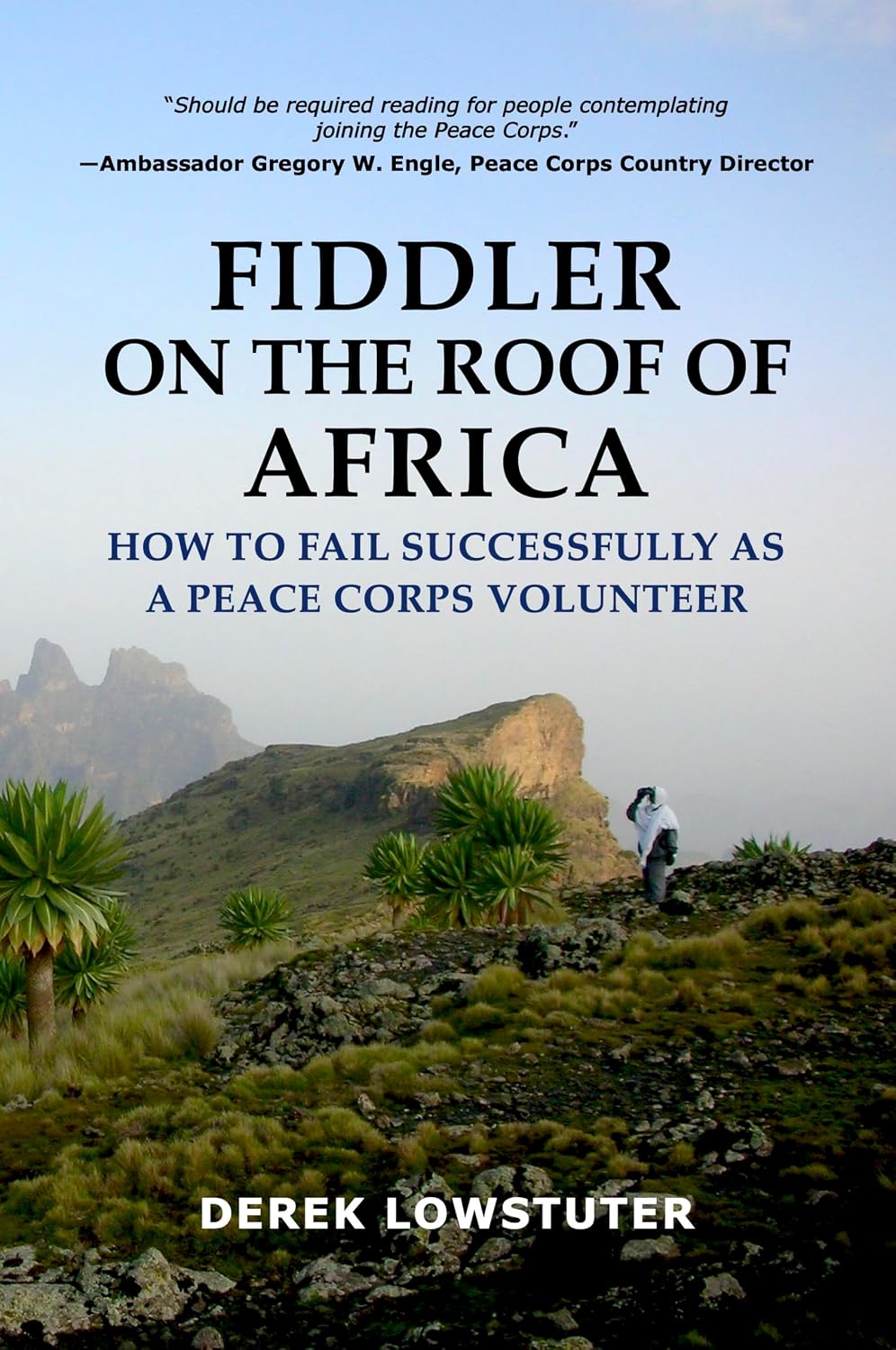 Fiddler on the Roof of Africa: How to Fail Successfully as a Peace Corps Volunteer