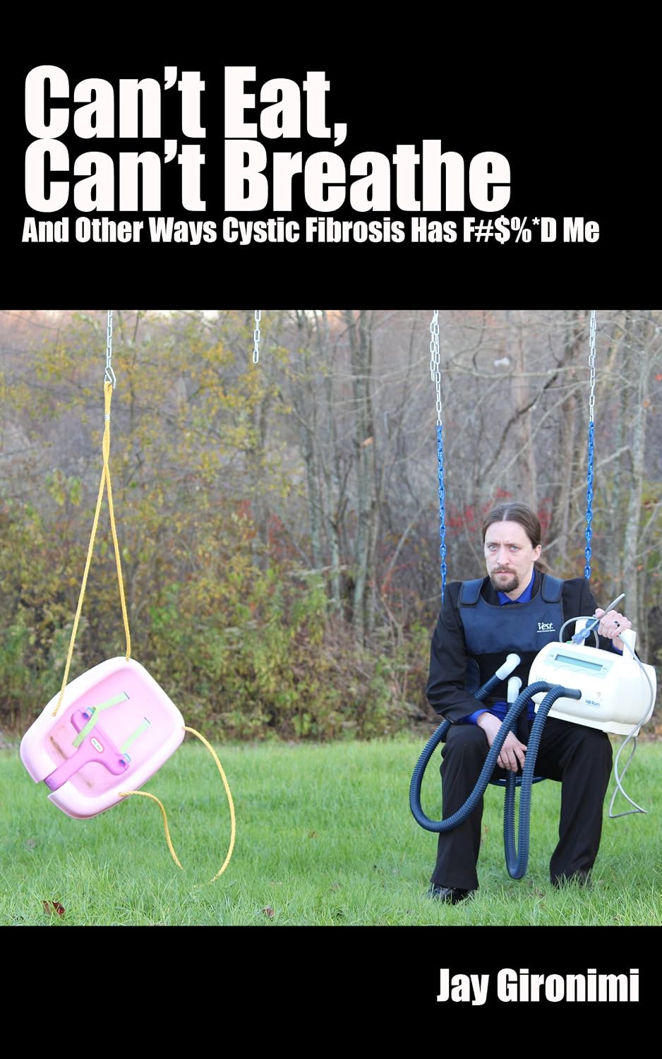Can't Eat, Can't Breathe and Other Ways Cystic Fibrosis Has F#$%*d Me
