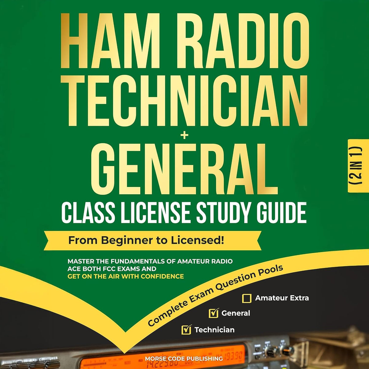Ham Radio Technician + General Class License Study Guide: Ham Radio License Study Guides