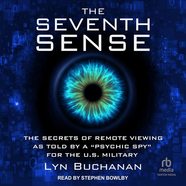 The Seventh Sense: The Secrets of Remote Viewing as Told by a "Psychic Spy" for the U.S. Military