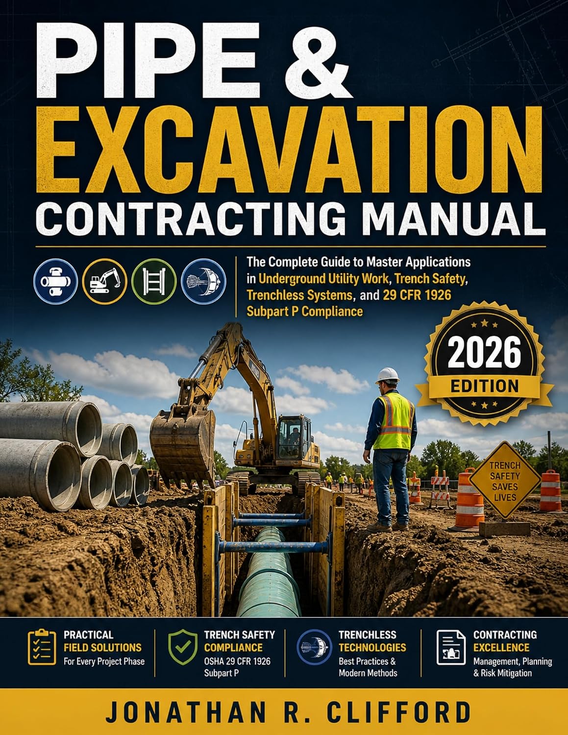 Pipe & Excavation Contracting Manual: The Complete Guide to Master Applications in Underground Utility Work, Trench Safety, Trenchless Systems, and 29 CFR 1926 Subpart P Compliance