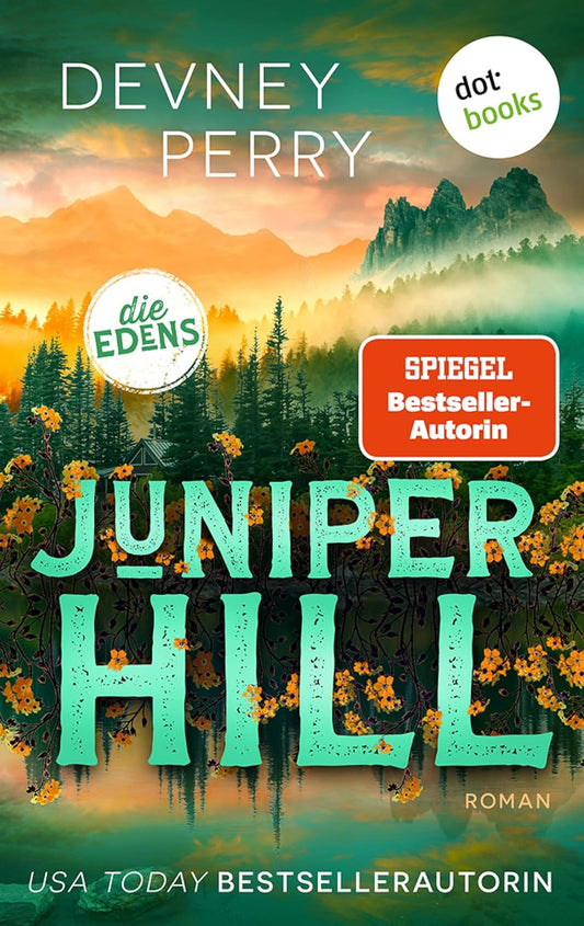 Juniper Hill: Endlich! Der lang ersehnte zweite Band von BookTok-Star und SPIEGEL-Bestsellerautorin Devney Perry: Grumpy meets Sunshine vor der wunderschönen Kulisse Montanas (Die Edens 2)