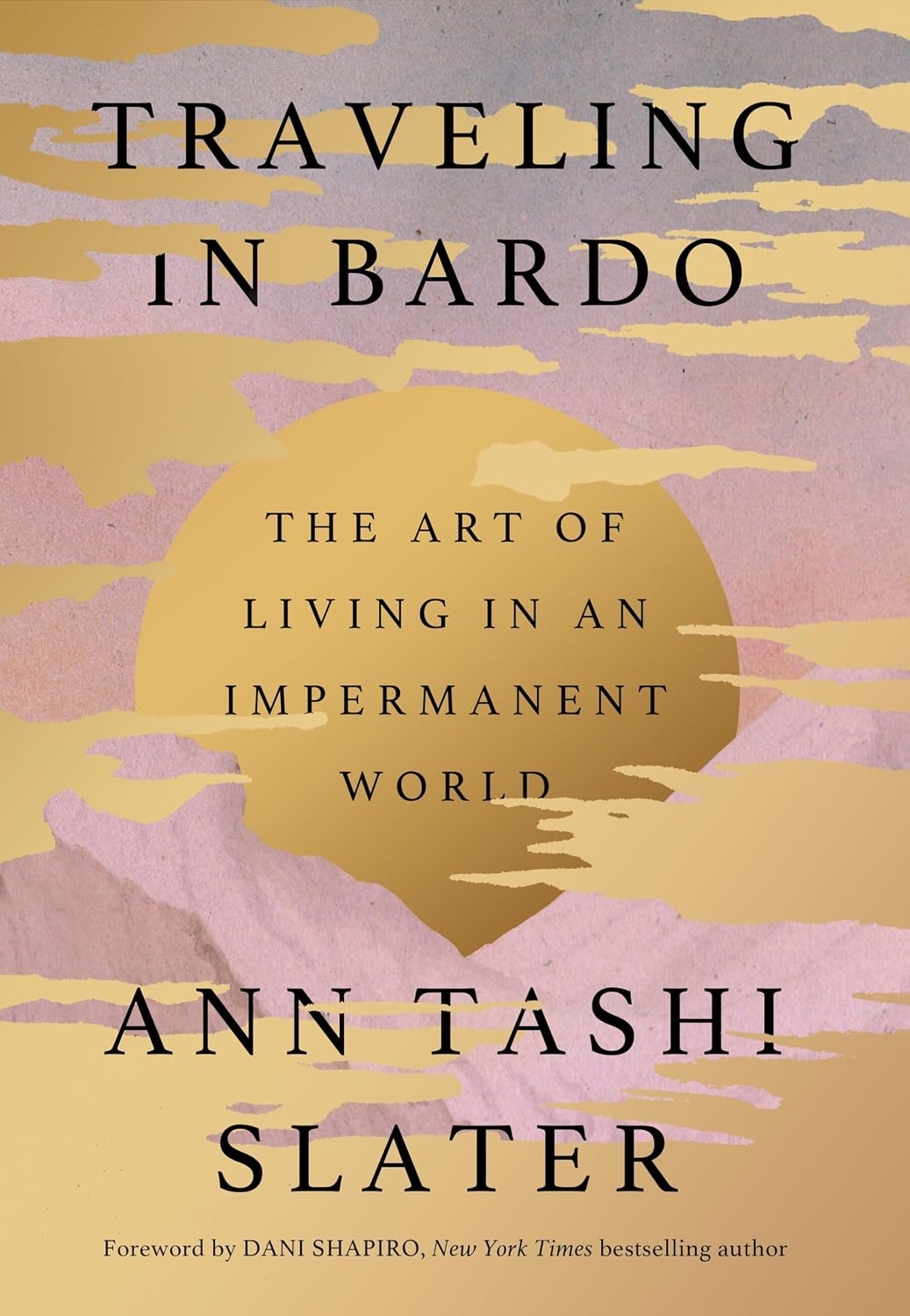 Traveling in Bardo: The Art of Living in an Impermanent World