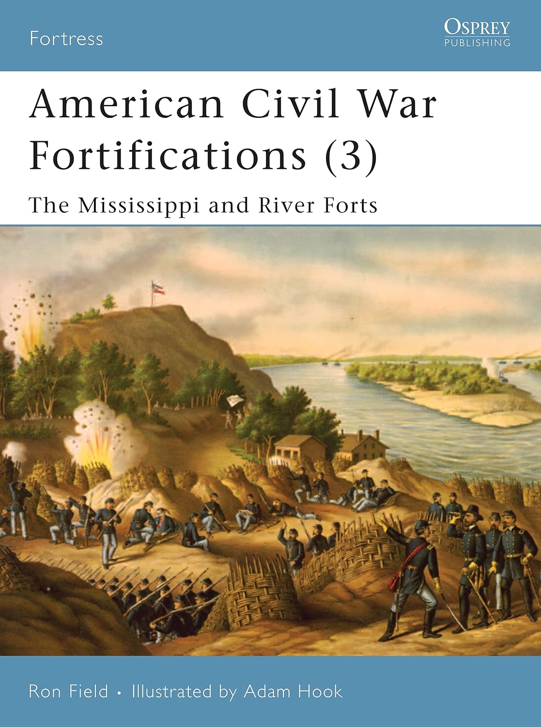 American Civil War Fortifications (3): The Mississippi and River Forts (Fortress, 68)
