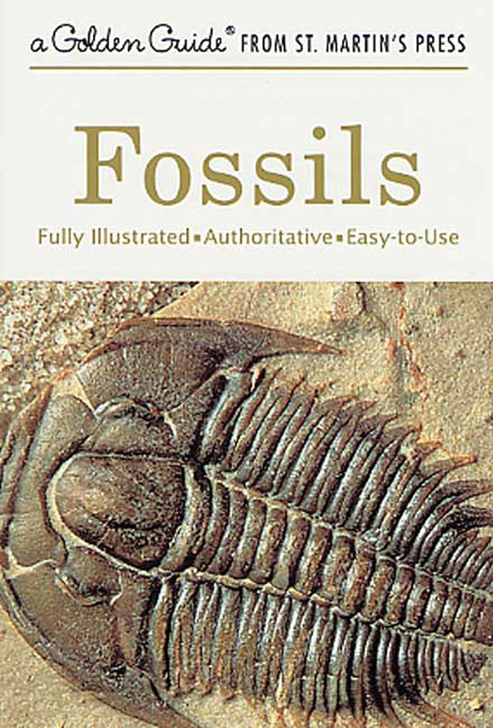Fossils: A Fully Illustrated, Authoritative and Easy-to-Use Guide (A Golden Guide from St. Martin's Press)