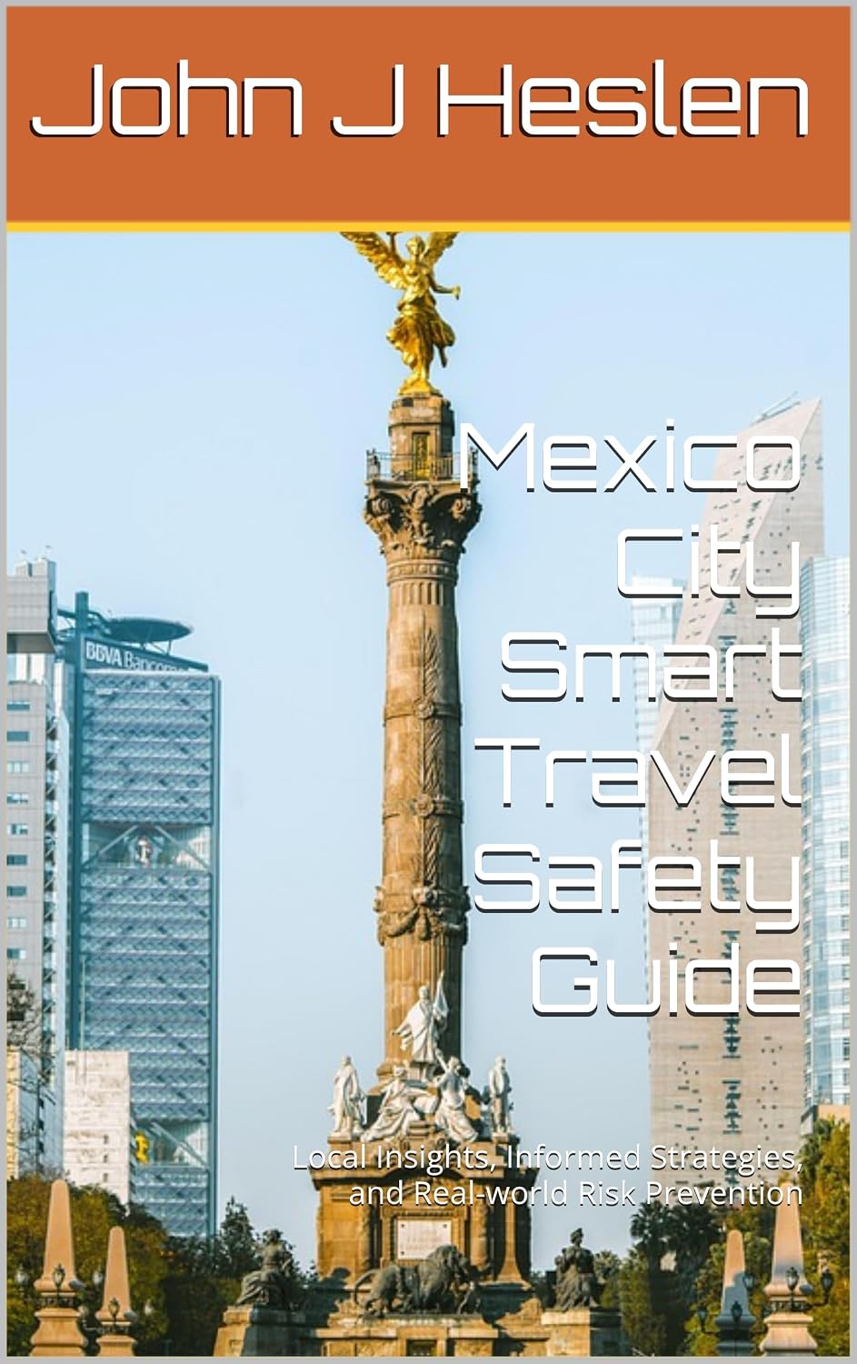 Mexico City Smart Travel Safety Guide: Is Mexico City Safe? How to Travel Safely and Avoid Scams, Theft, and High-Risk Areas (AllSourceTravel.com - Smart Travel Safety Guides Book 12)