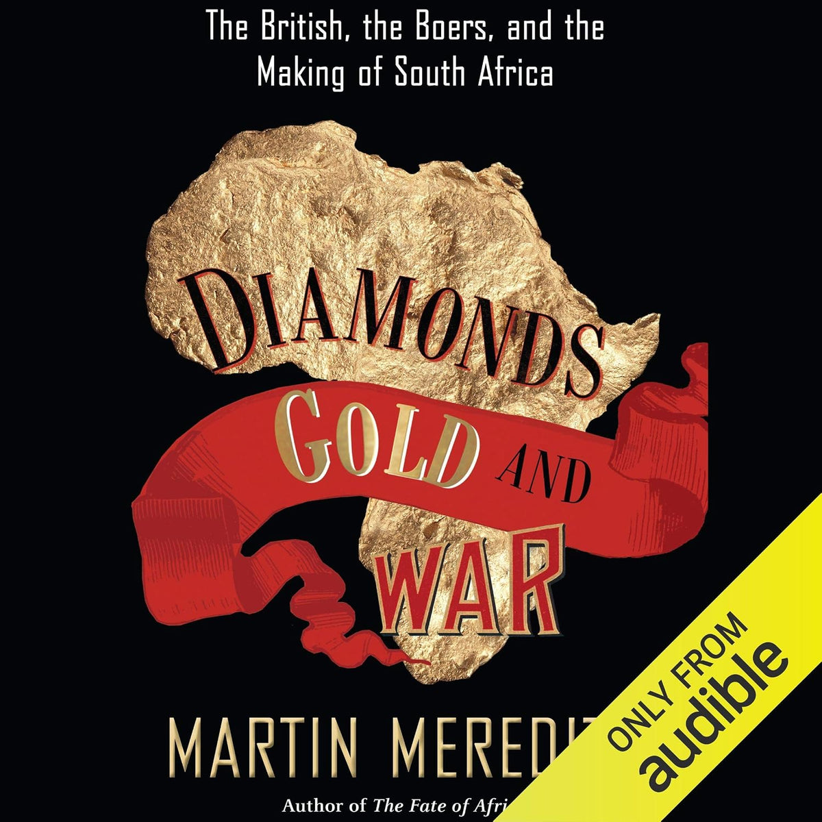 Diamonds, Gold, and War: The British, the Boers, and the Making of South Africa