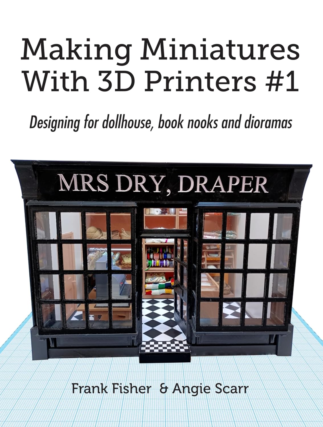 Making Miniatures With 3D Printers: Designing for dollhouse, book nooks and dioramas