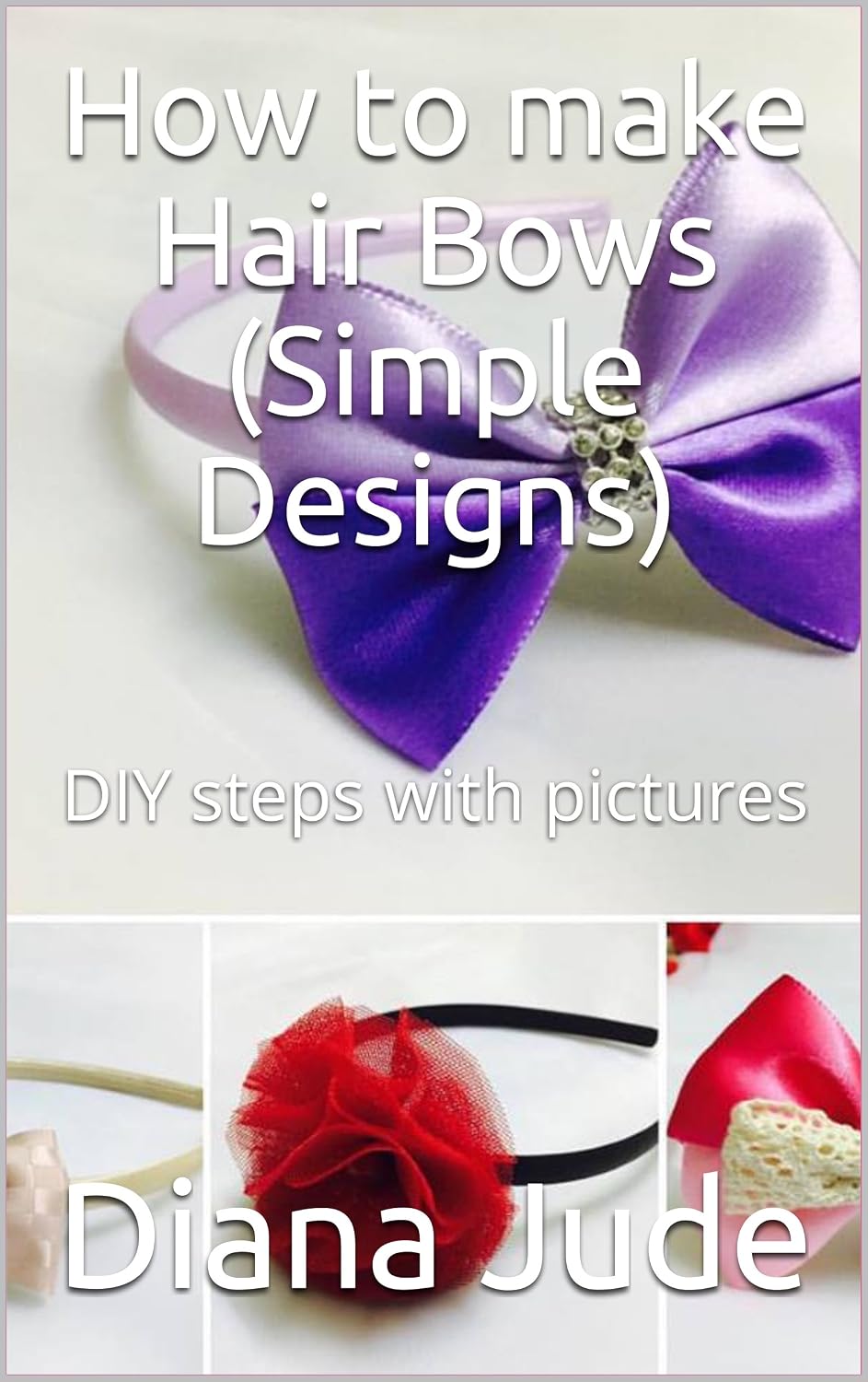 How to make Hair Bows (Simple Designs): DIY steps with pictures