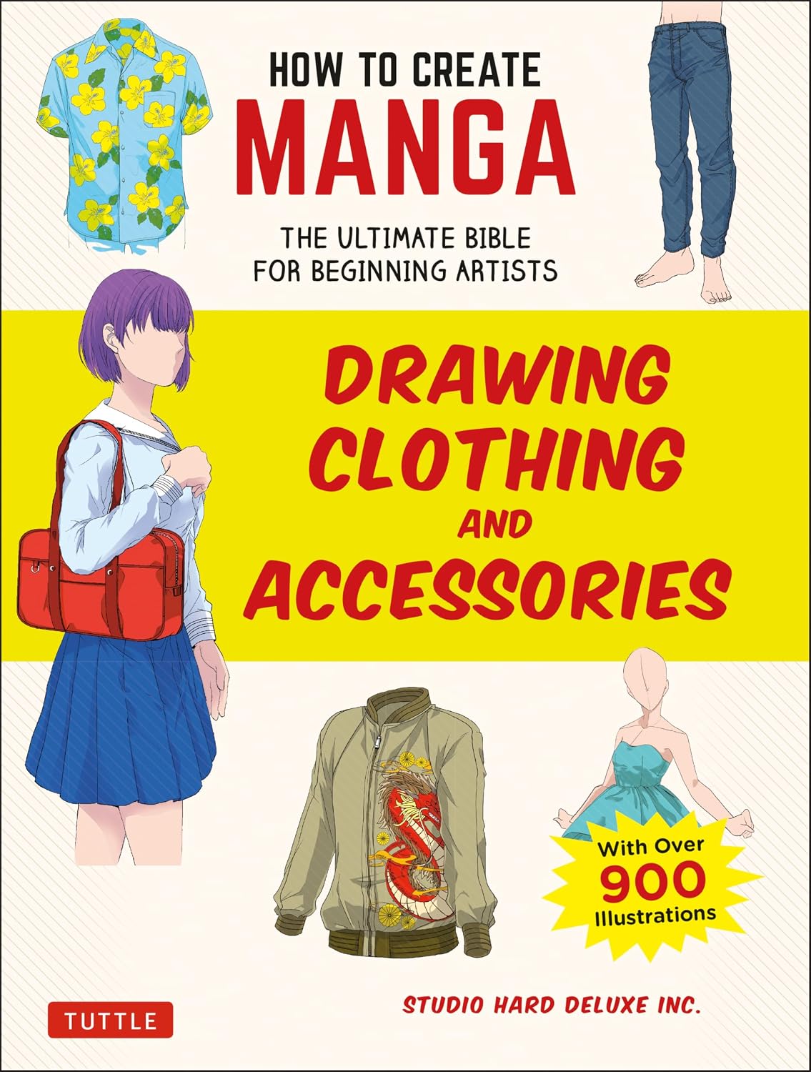 How to Create Manga: Drawing Clothing and Accessories: The Ultimate Bible for Beginning Artists (With Over 900 Illustrations) (How to Create Manga Guides)