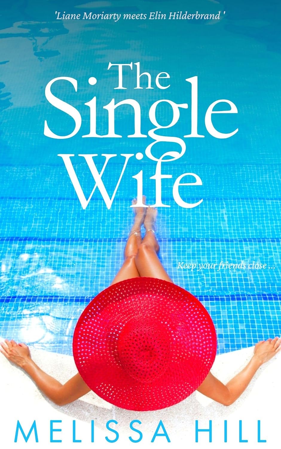 The Single Wife : 'Liane Moriarty meets Elin Hilderbrand' (Unputdownable Women's Fiction)
