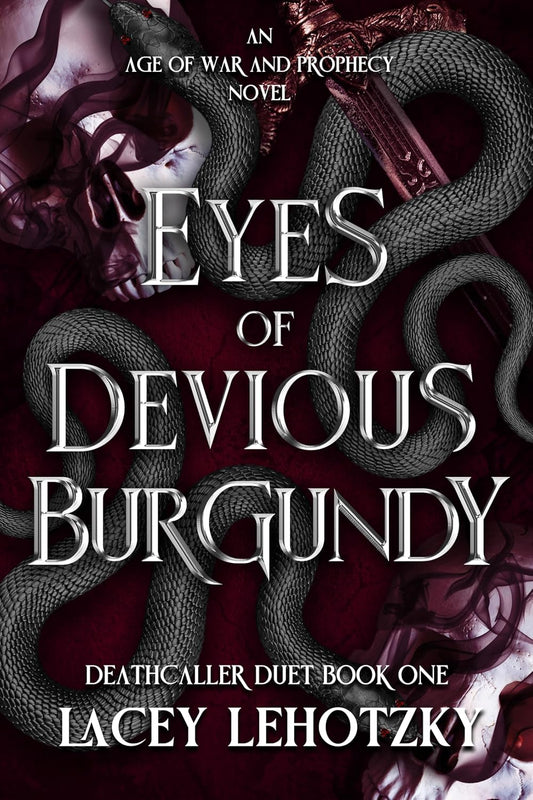 Eyes of Devious Burgundy: Deathcaller Duet, Book 1 (An Age of War and Prophecy)