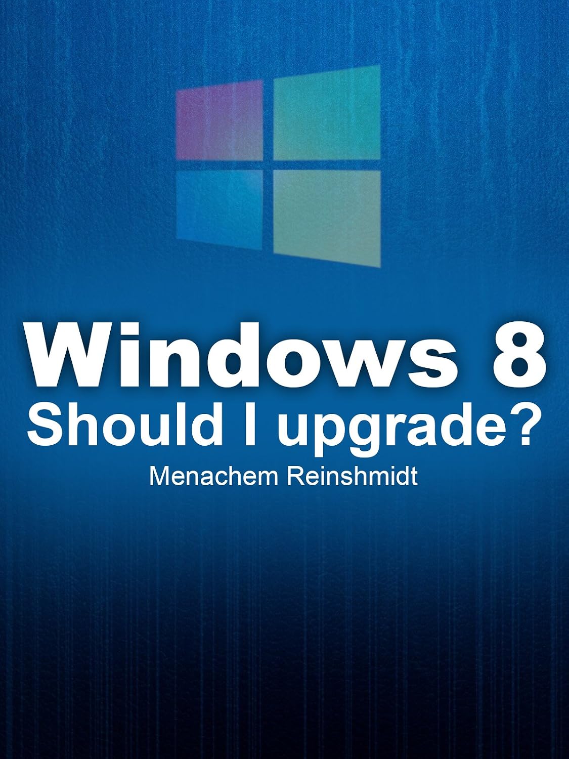 Windows 8 - Should I Upgrade?