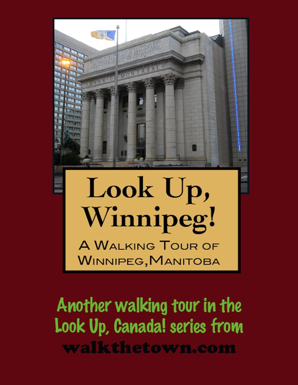 A Walking Tour of Winnipeg, Manitoba (Look Up, Canada! series)