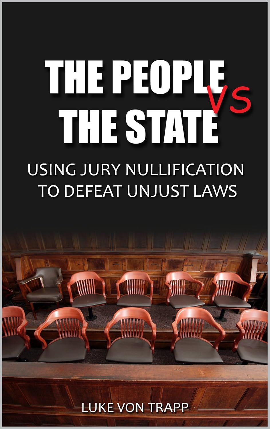 The People Vs. The State: Using Jury Nullification To Defeat Unjust Laws