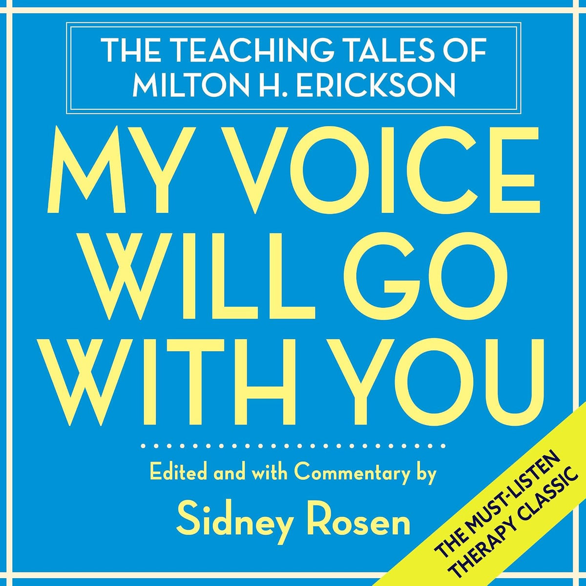My Voice Will Go with You: The Teaching Tales of Milton H. Erickson