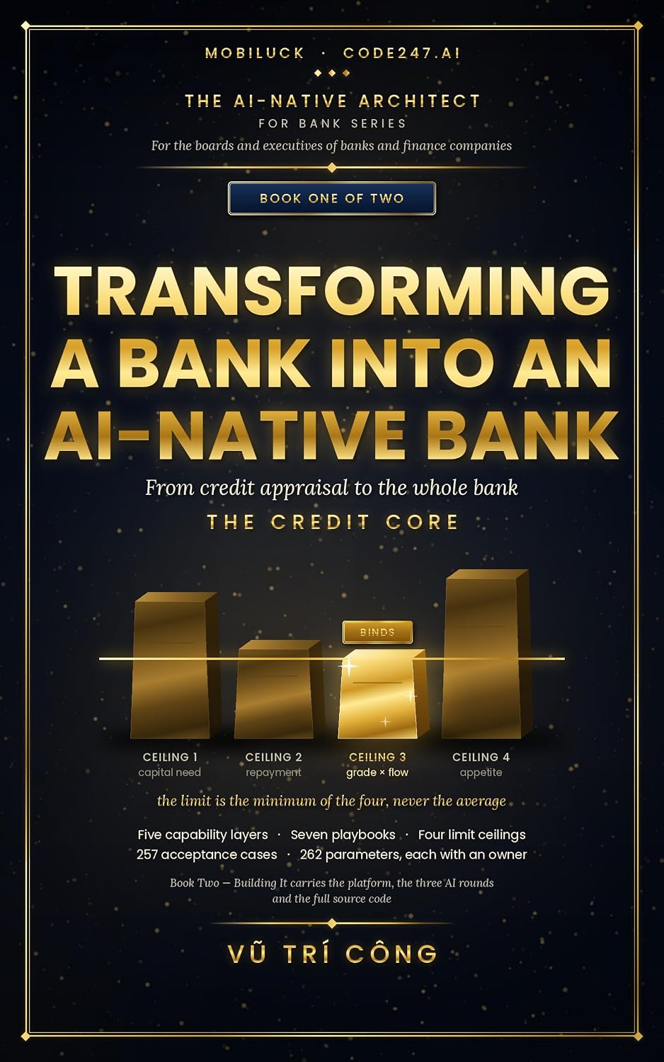 TRANSFORMING A BANK INTO AN AI-NATIVE BANK: From credit appraisal to the whole bank · BOOK ONE · THE CREDIT CORE (THE AI-NATIVE ARCHITECT FOR BANK SERIES 1)