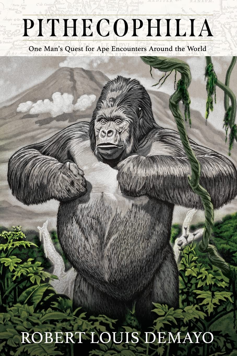 Pithecophilia: One Man's Quest for Ape Encounters Around the World