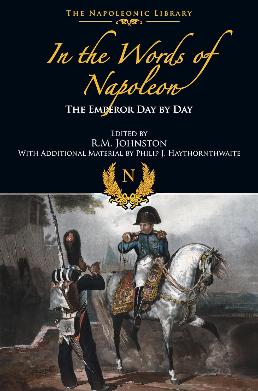 In the Words of Napoleon: The Emperor Day by Day (The Napoleonic Library)