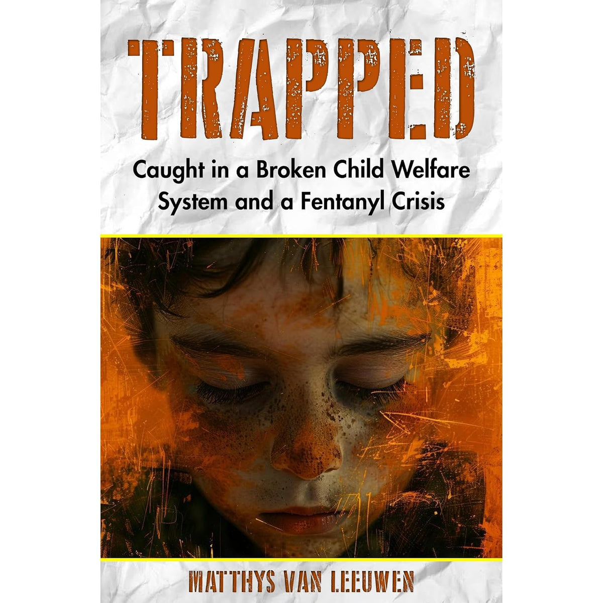 Trapped: Caught in a Broken Child Welfare System and a Fentanyl Crisis
