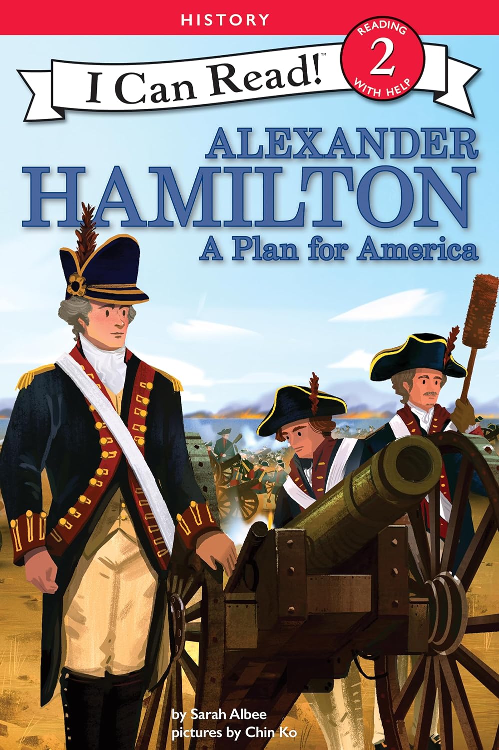 Alexander Hamilton: A Plan for America: A Level Two I Can Read biography of America's first treasury secretary and Washington's right-hand man―for ages 4-8 (I Can Read Level 2)