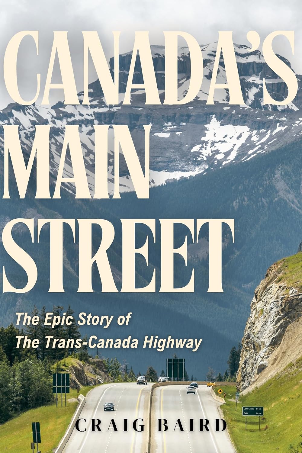 Canada's Main Street: The Epic Story of The Trans-Canada Highway