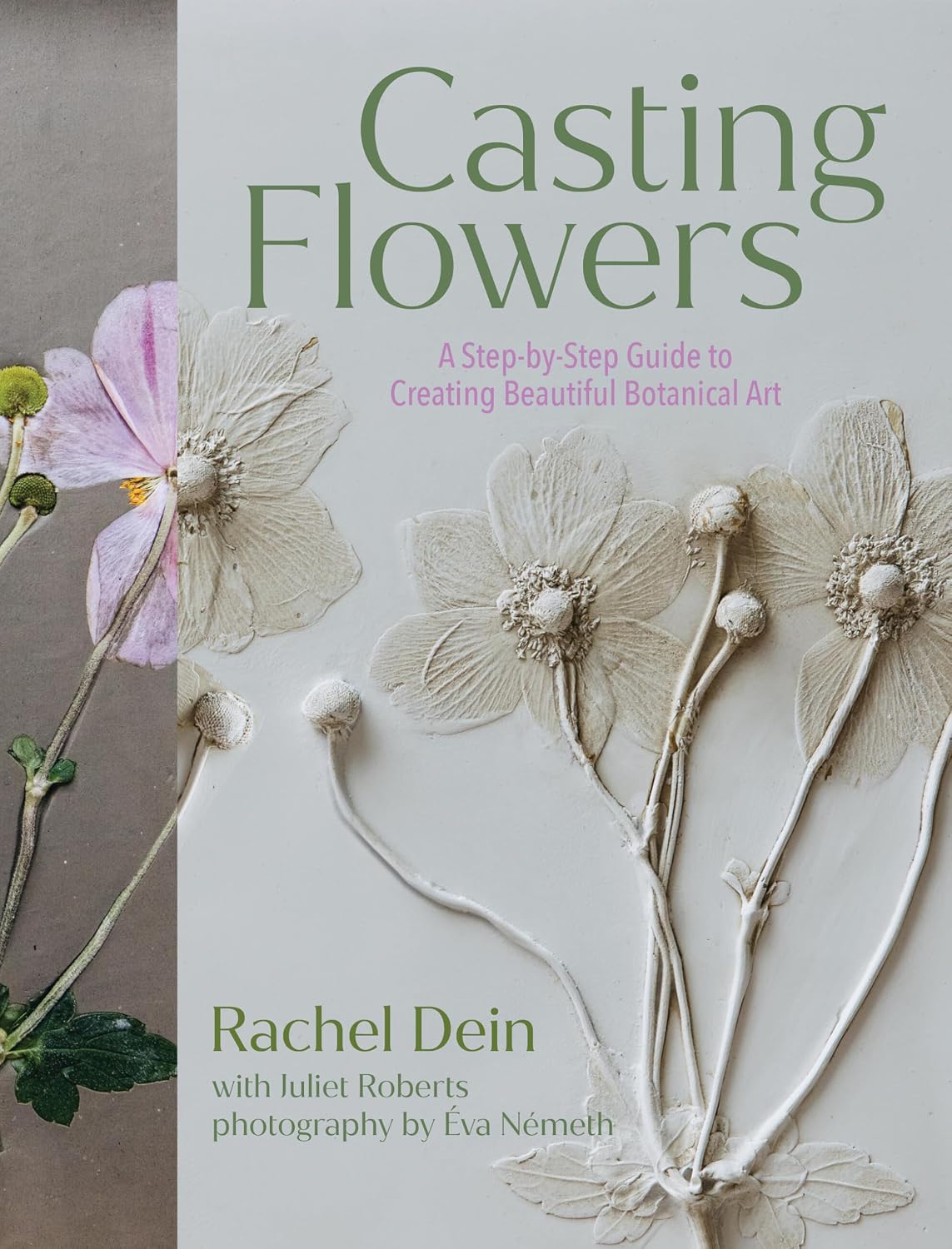Casting Flowers: A Step-by-Step Guide to Creating Beautiful Botanical Art