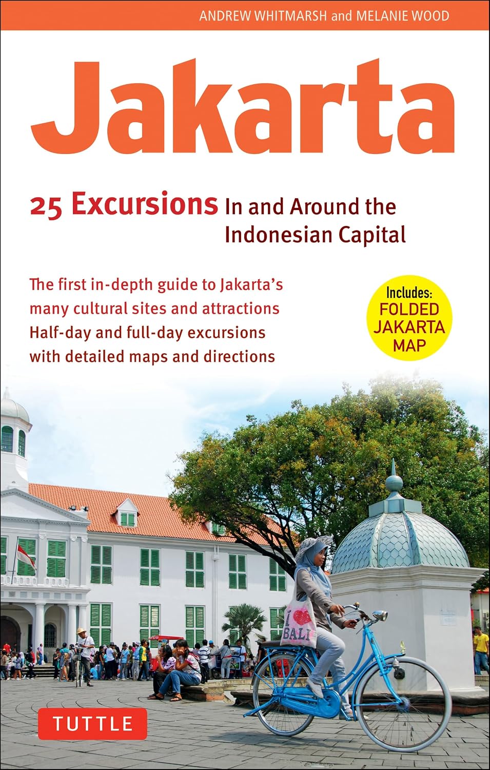 Jakarta: 25 Excursions in and around the Indonesian Capital