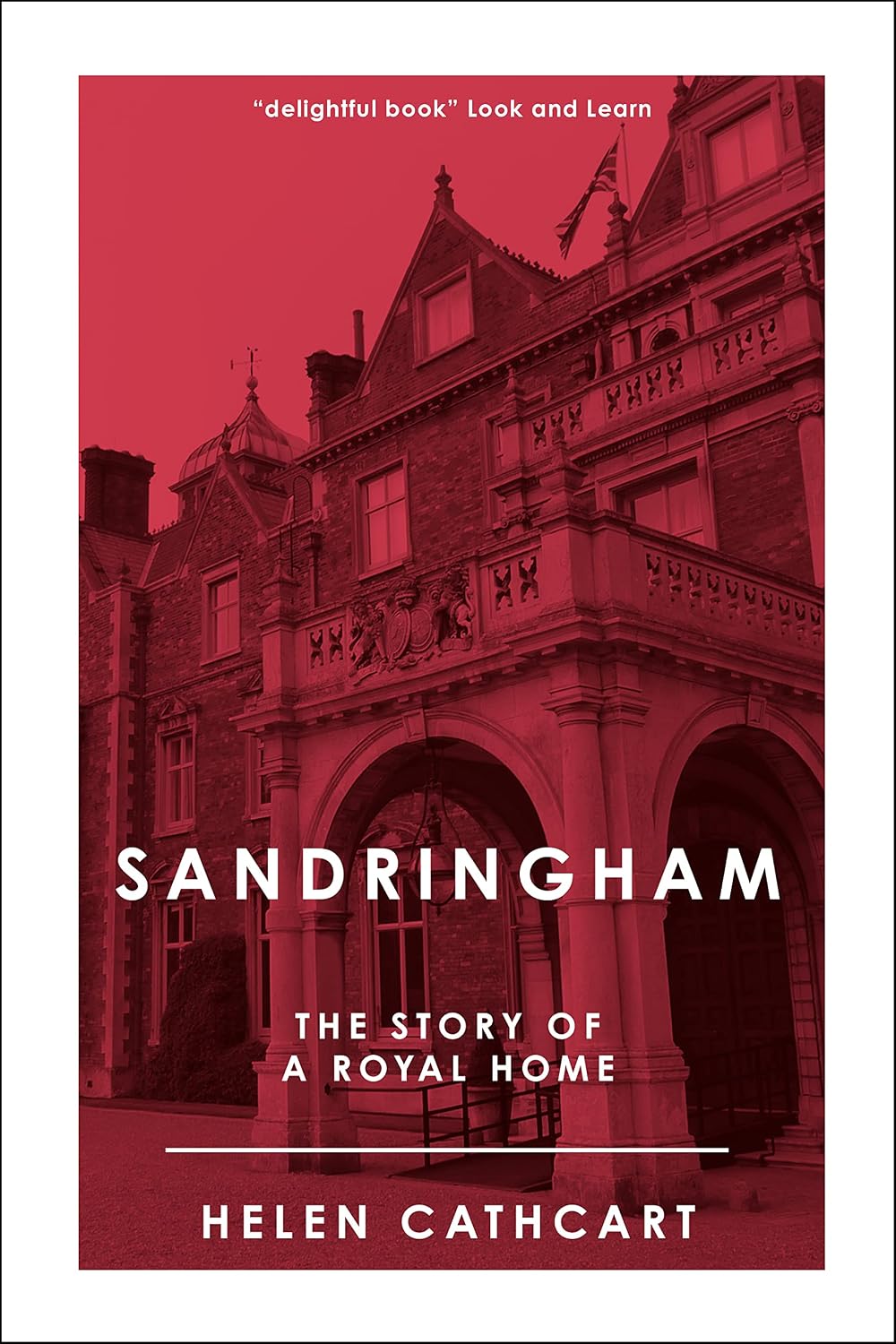 Sandringham: The Story of a Royal Home (The Royal House of Windsor)
