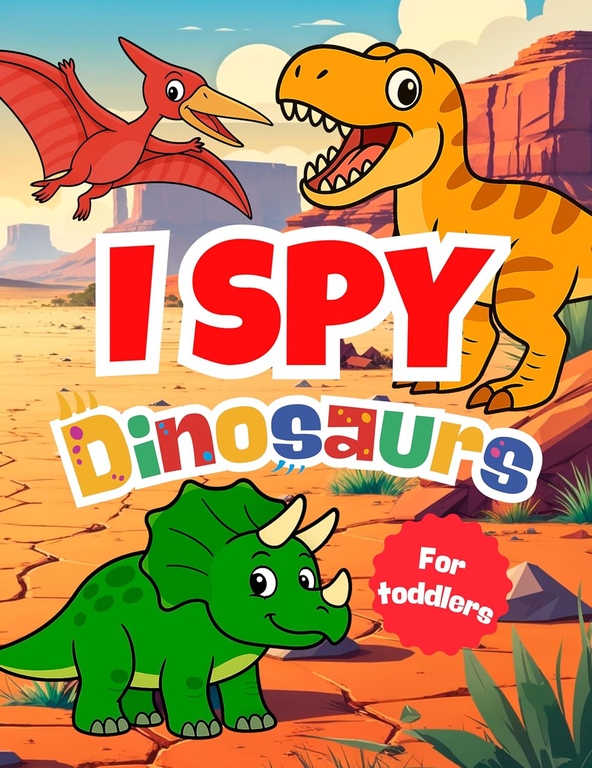 I Spy Dinosaurs: A Fun Search, Find and Seek Book for Little Kids and Toddlers | Preschool Learning Game | For Boys, Girls and Baby, with Best Activities (I Spy Books for Toddlers)