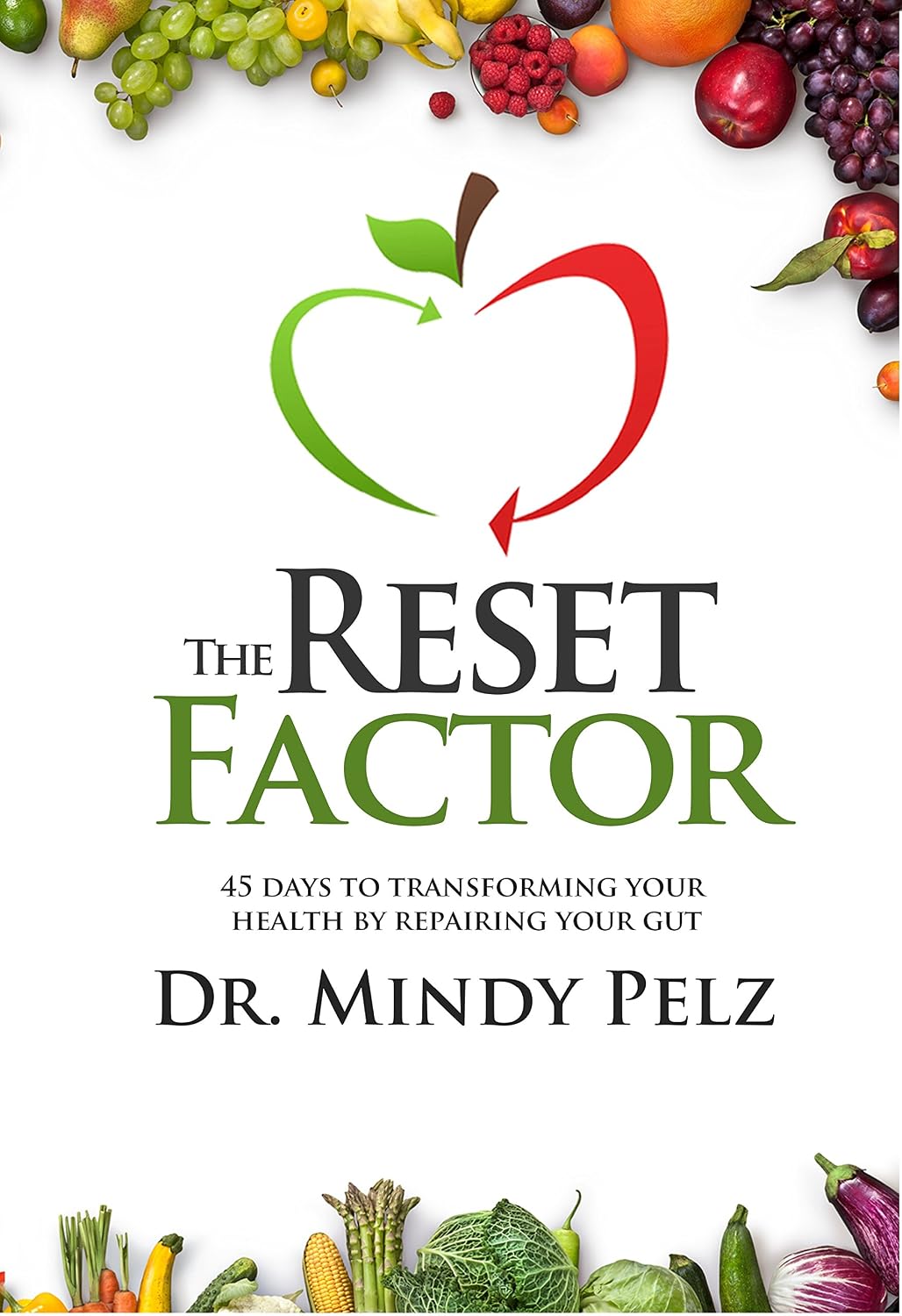 The Reset Factor: 45 Days to Transforming Your Health by Repairing Your Gut