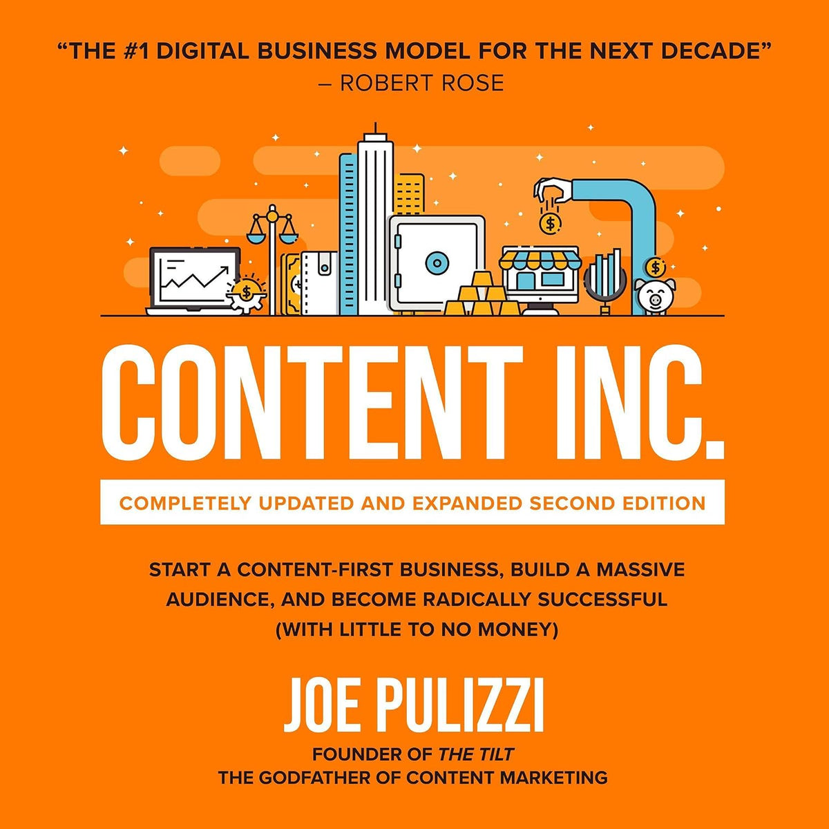Content Inc.: Completely Updated and Expanded Second Edition: Start a Content-First Business, Build a Massive Audience and Become Radically Successful (with Little to No Money)