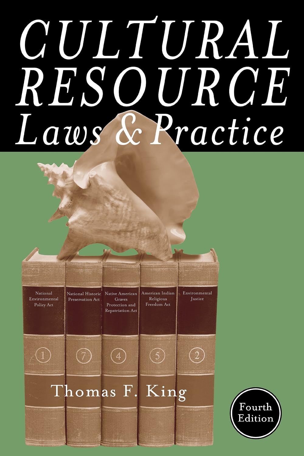 Cultural Resource Laws and Practice, 4th Edition (Heritage Resource Management Series)
