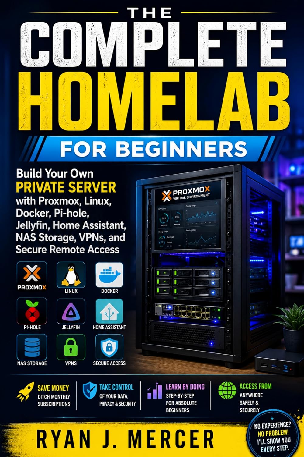 The Complete Homelab for Beginners: Build Your Own Private Server with Proxmox, Linux, Docker, Pi-hole, Jellyfin, Home Assistant, NAS Storage, VPNs, and ... (Computer Programming Made Easy Book 20)