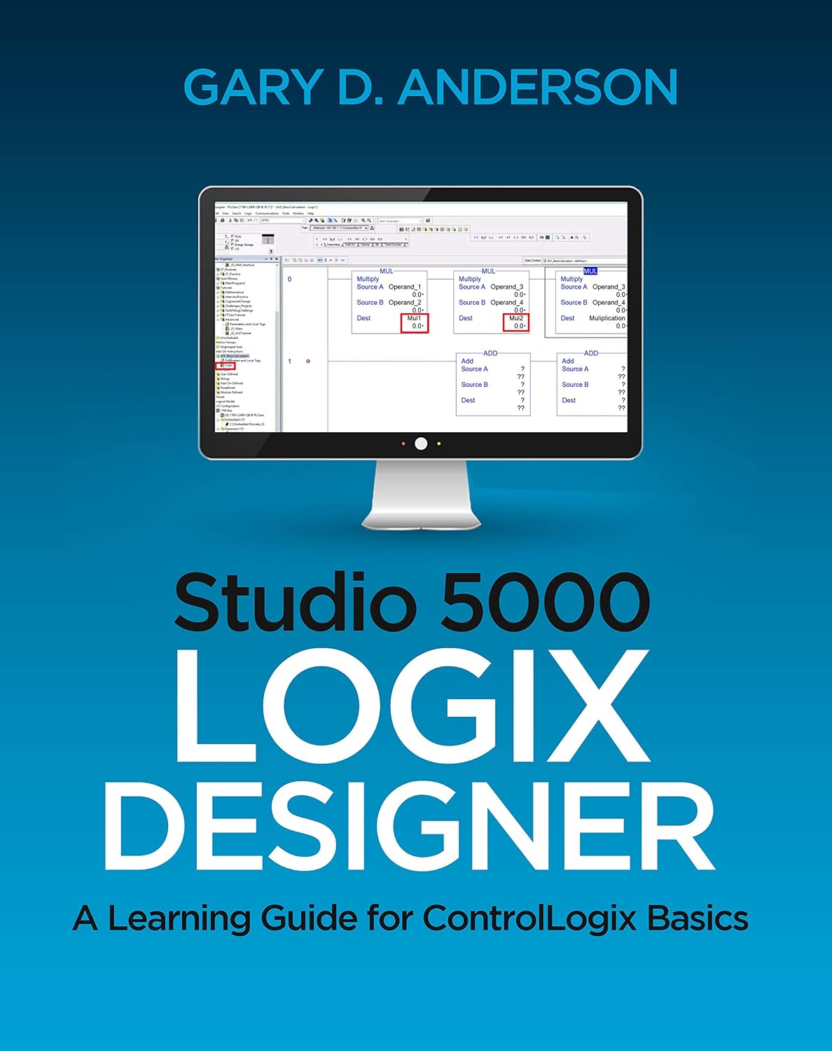 Studio 5000 Logix Designer: A Learning Guide for ControlLogix Basics
