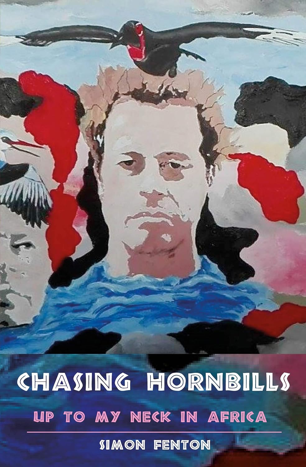 Chasing Hornbills: Up to My Neck in Africa