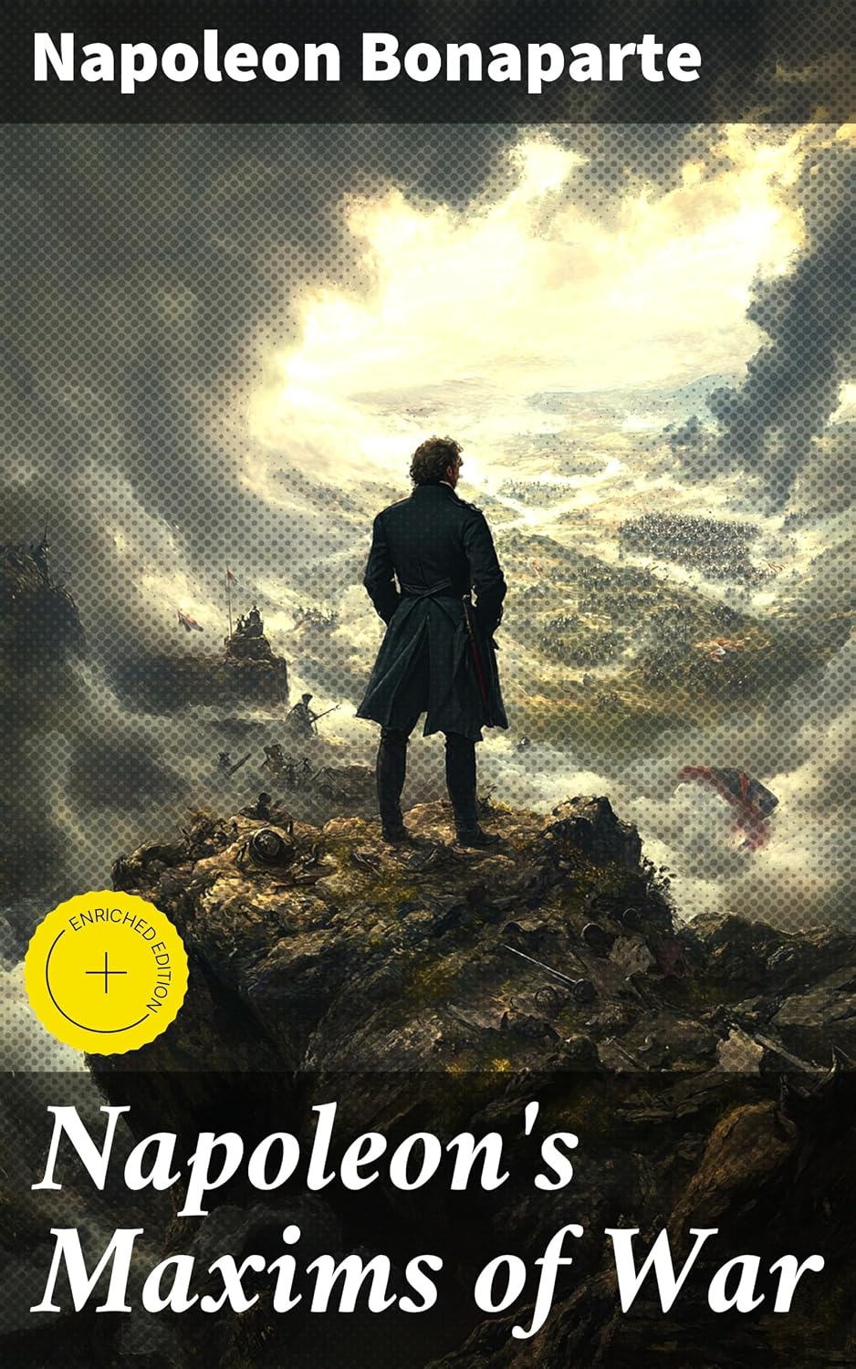 Napoleon's Maxims of War: Enriched edition. The Officer's Manual