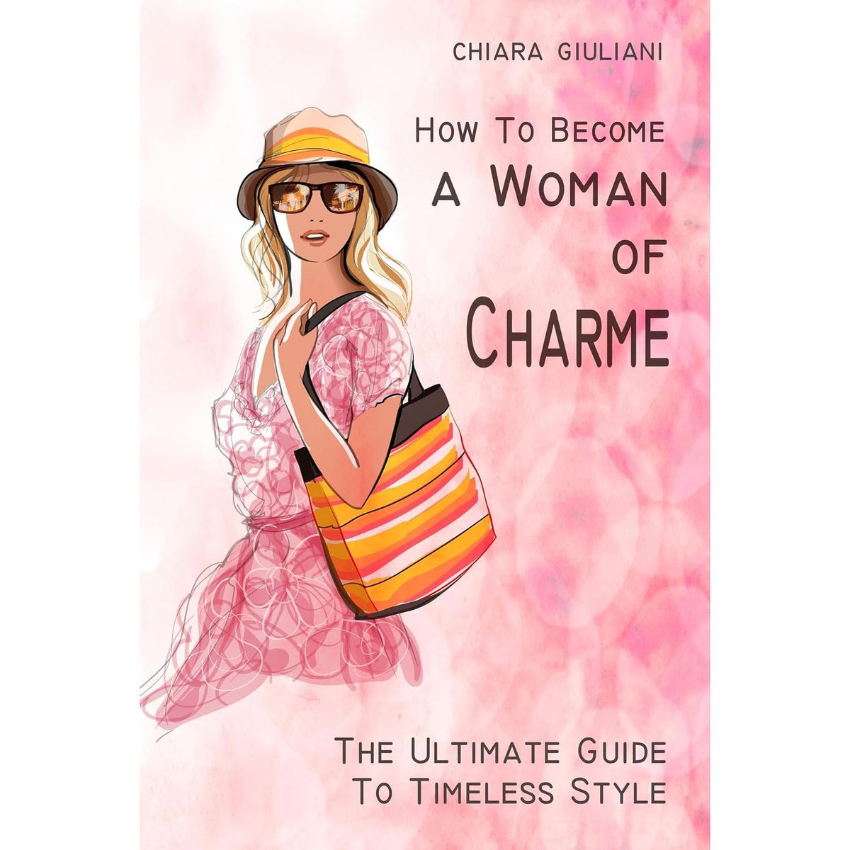 How to Become a Woman of Charme: The Ultimate Guide to Timeless Style. How to be glamourous and get a sophisticated look and unique French allure throught no-costs tips