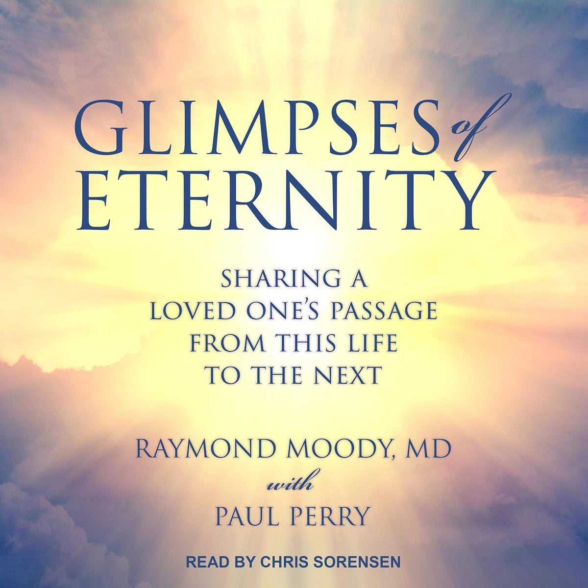 Glimpses of Eternity: Sharing a Loved One's Passage from This Life to the Next