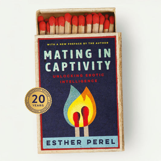 Mating in Captivity: How to keep desire and passion alive in long-term relationships
