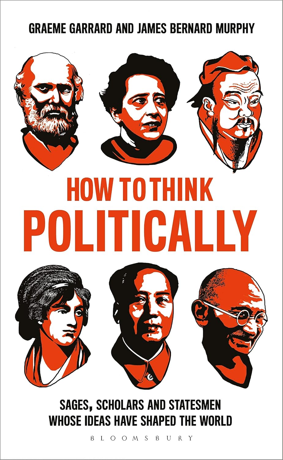 How to Think Politically: Sages, Scholars and Statesmen Whose Ideas Have Shaped the World