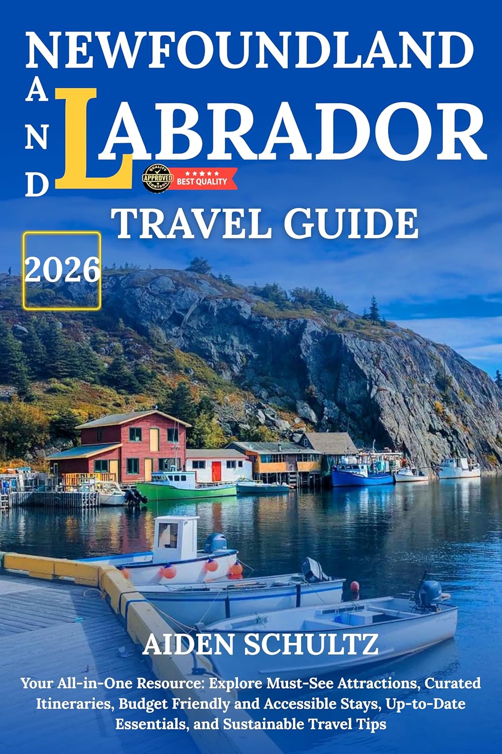 Newfoundland And Labrador Travel Guide 2026: Your All-in-One Resource: Explore Must-See Attractions, Curated Itineraries, Budget-Friendly and Accessible Stays, Up-to-Date Essentials, and Sustainable