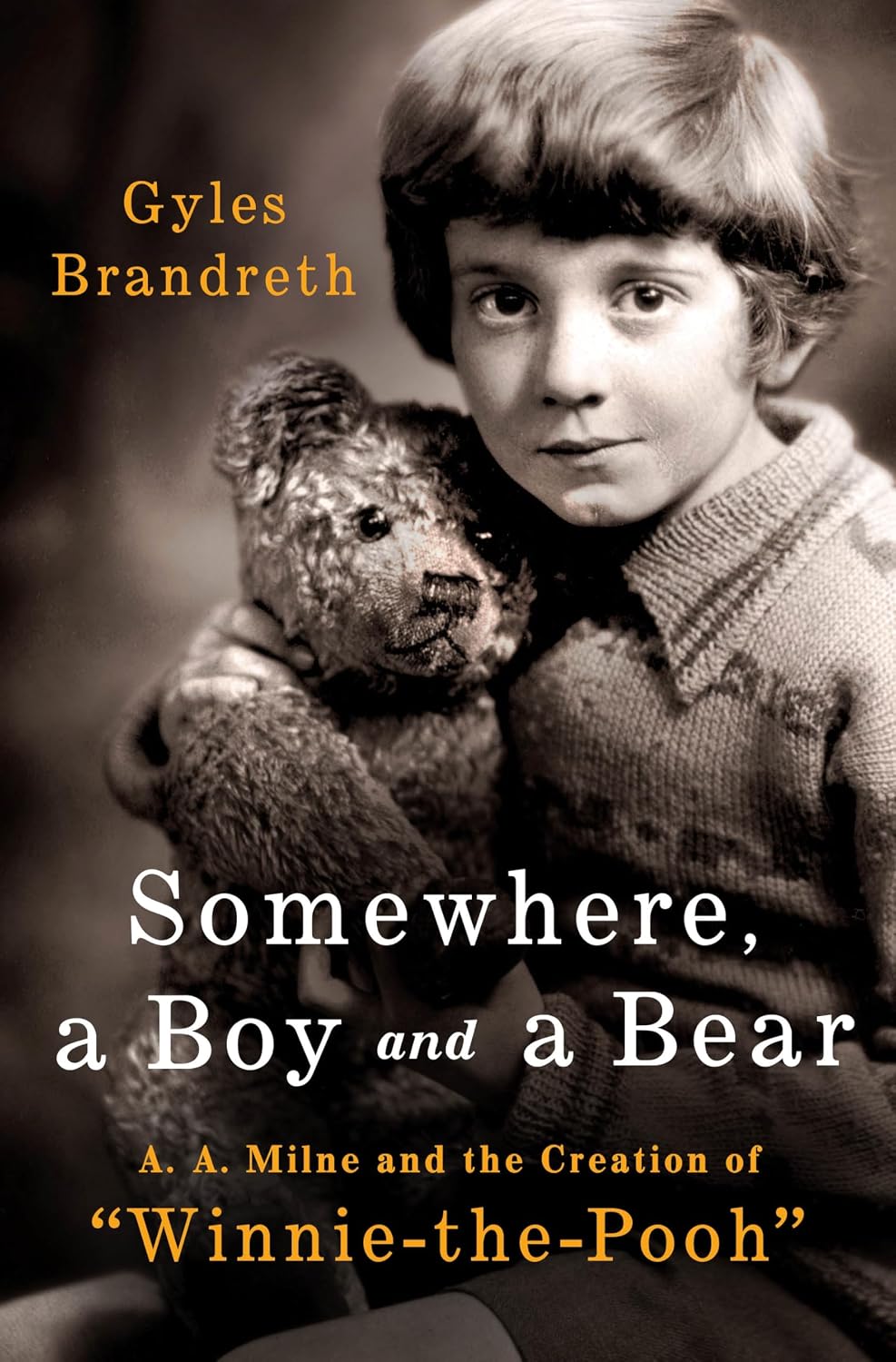 Somewhere, a Boy and a Bear: A. A. Milne and the Creation of Winnie-the-Pooh