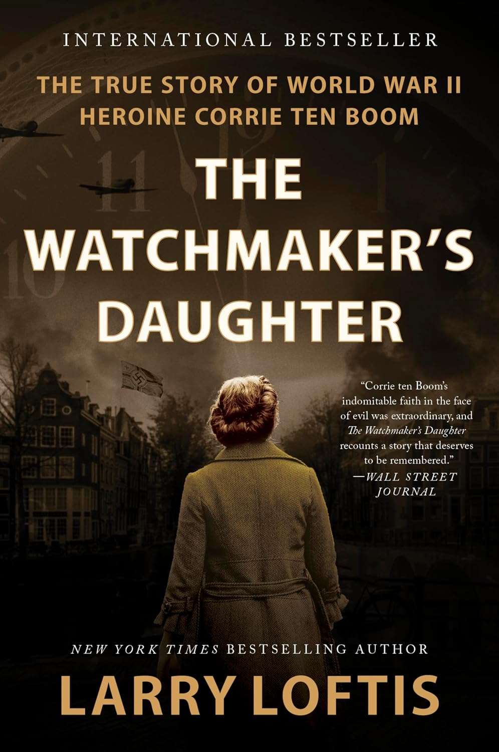 The Watchmaker's Daughter: The True Story of World War II Heroine Corrie ten Boom