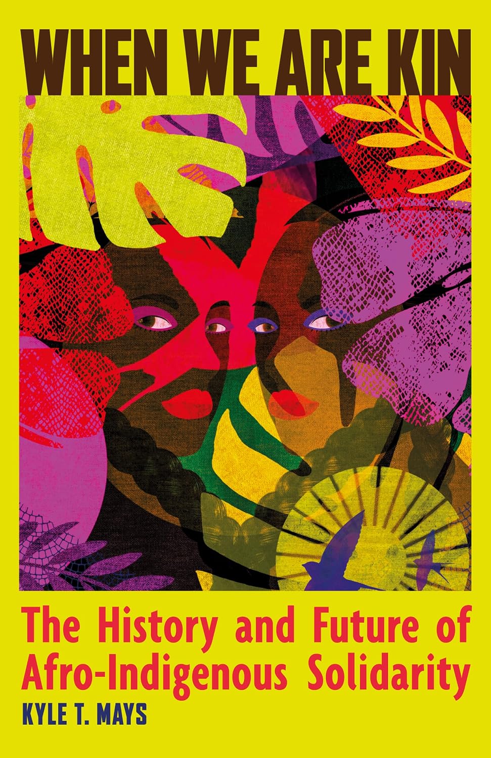 When We Are Kin: The History and Future of Afro-Indigenous Solidarity