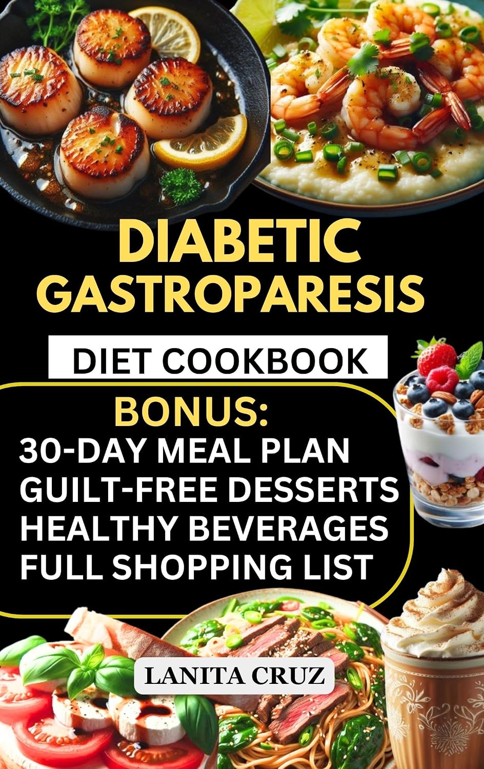 Diabetic Gastroparesis Diet Cookbook : Quick and Easy Low-Carb, Low-Sugar, Low-Fat, and Low-Fiber Diet Diabetic Gastroparesis Diet Recipes for Abdominal Pain and Manage Gastroparesis Symptoms