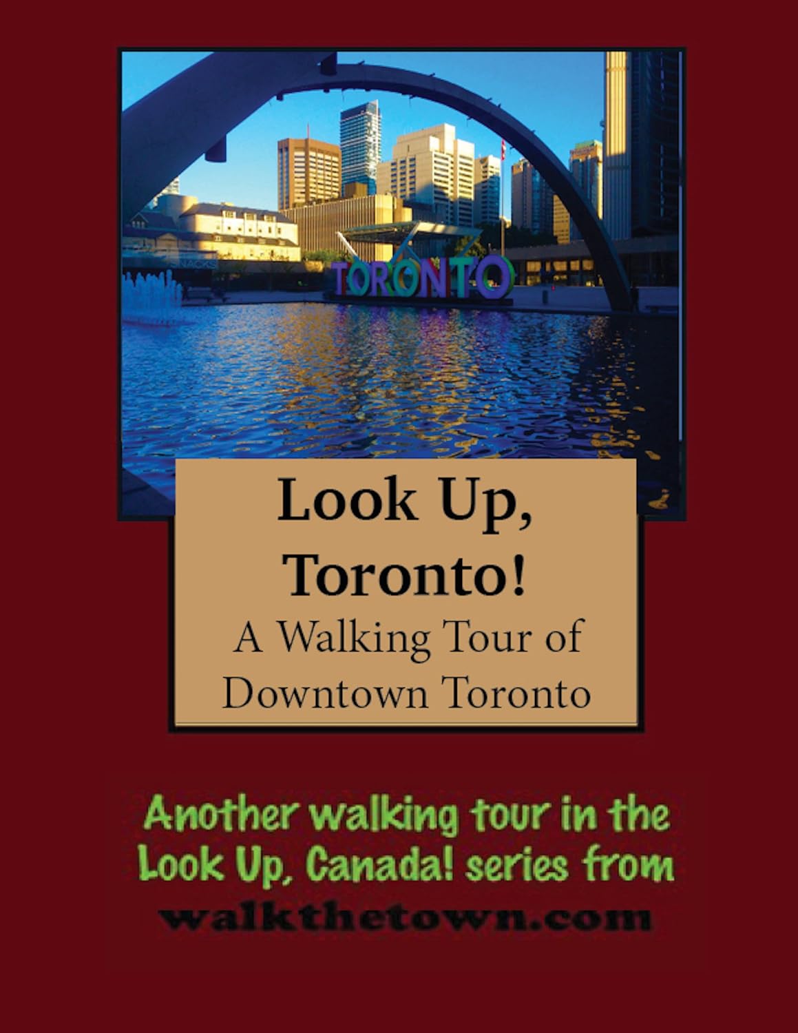 A Walking Tour of Toronto - Downtown (Look Up, Canada! series)
