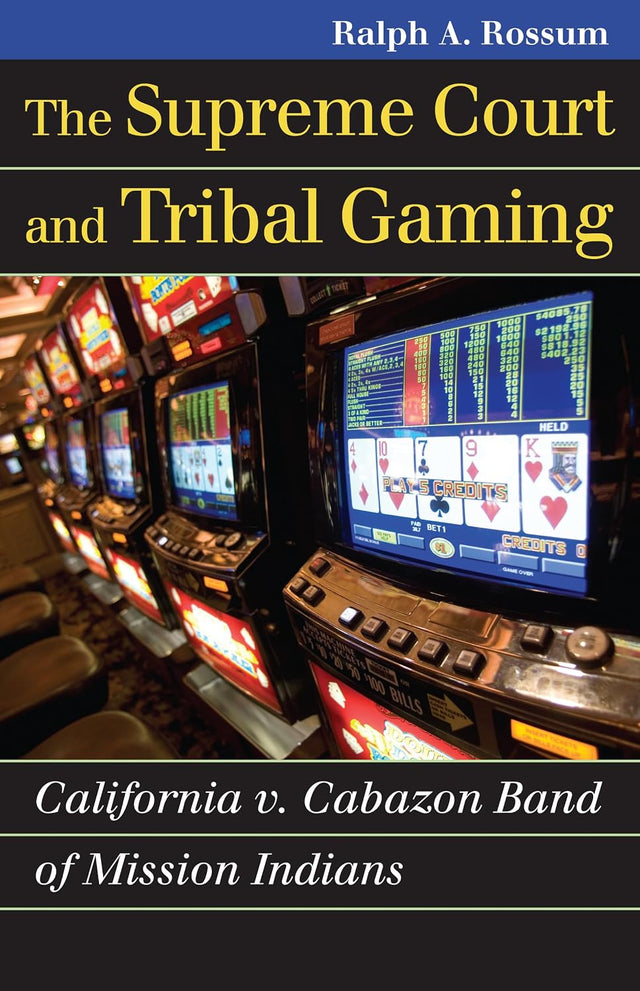 The Supreme Court and Tribal Gaming: California v. Cabazon Band of Mission Indians (Landmark Law Cases and American Society)
