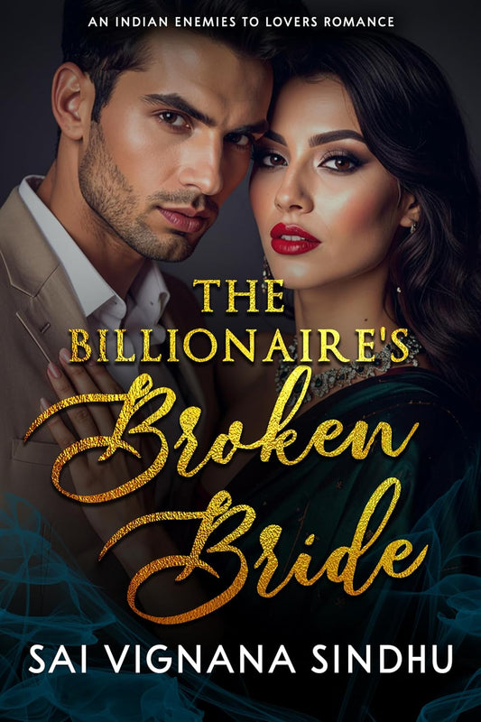 The Billionaire's Broken Bride: An Indian Billionaire Arranged Marriage, Enemies to Lovers Romance (Billionaire Arranged Marriage Series)