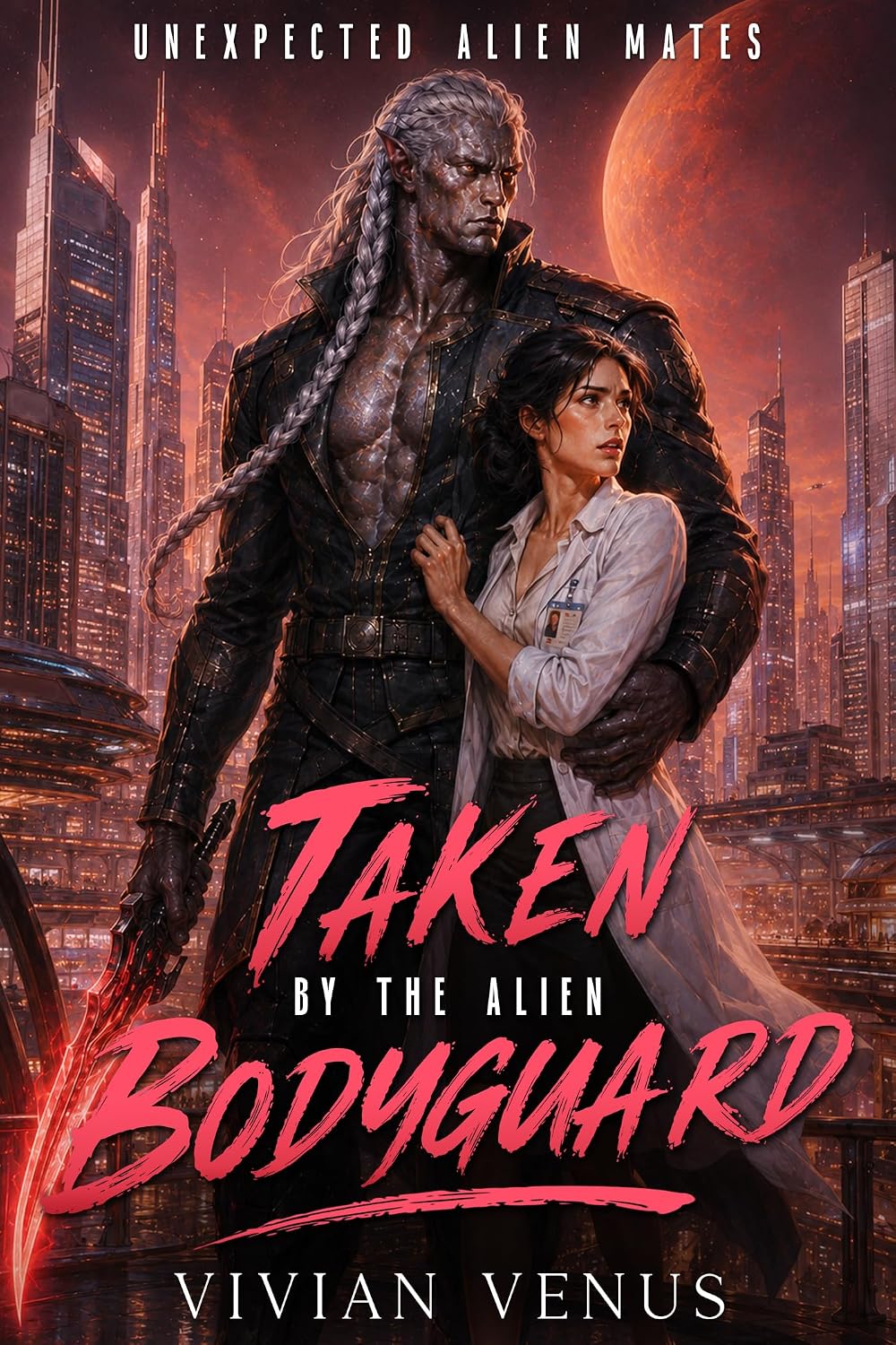 Taken by the Alien Bodyguard: A Sci-Fi Alien Warrior Romance (Unexpected Alien Mates)